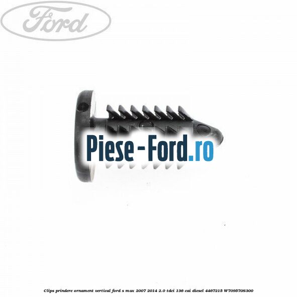 Clips prindere ornament vertical Ford S-Max 2007-2014 2.0 TDCi 136 cai diesel