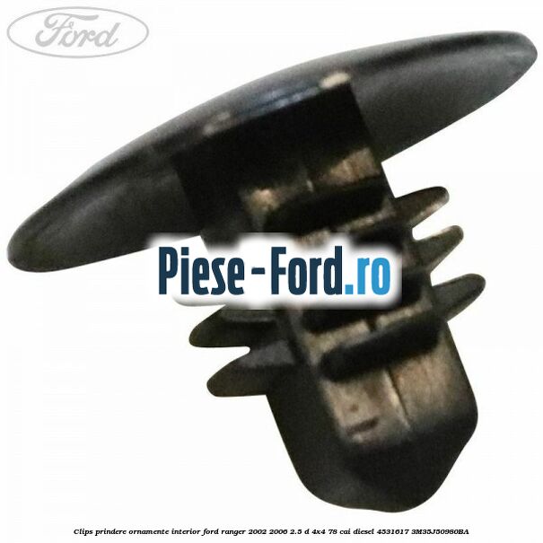 Clips prindere ornament parbriz Ford Ranger 2002-2006 2.5 D 4x4 78 cai diesel