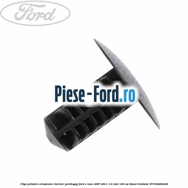 Clips prindere ornamente interior portbagaj Ford C-Max 2007-2011 1.6 TDCi 109 cai diesel