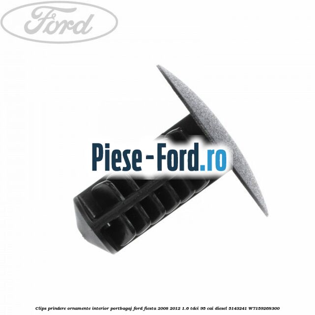 Clips prindere ornament prag interior Ford Fiesta 2008-2012 1.6 TDCi 95 cai diesel