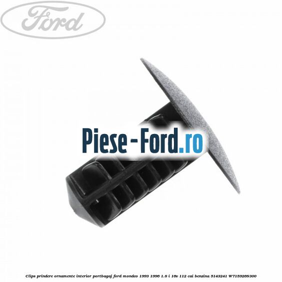 Clips prindere ornamente interior portbagaj Ford Mondeo 1993-1996 1.8 i 16V 112 cai benzina