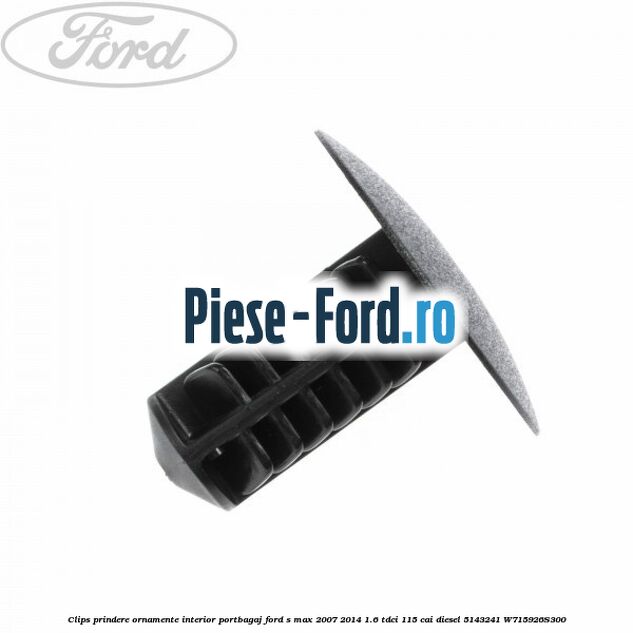 Clips prindere ornamente interior portbagaj Ford S-Max 2007-2014 1.6 TDCi 115 cai diesel