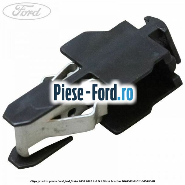 Clips prindere panou bord Ford Fiesta 2008-2012 1.6 Ti 120 cai benzina