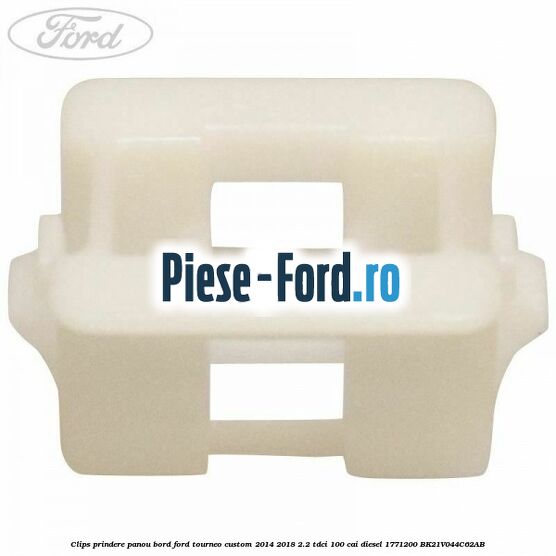 Clips prindere ornamente interior, deflector aer Ford Tourneo Custom 2014-2018 2.2 TDCi 100 cai diesel