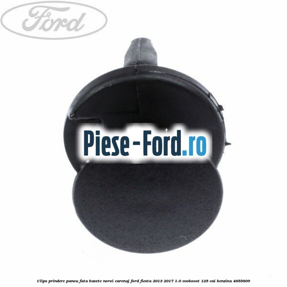 Clips prindere panou fata, bavete noroi, carenaj Ford Fiesta 2013-2017 1.0 EcoBoost 125 cai benzina