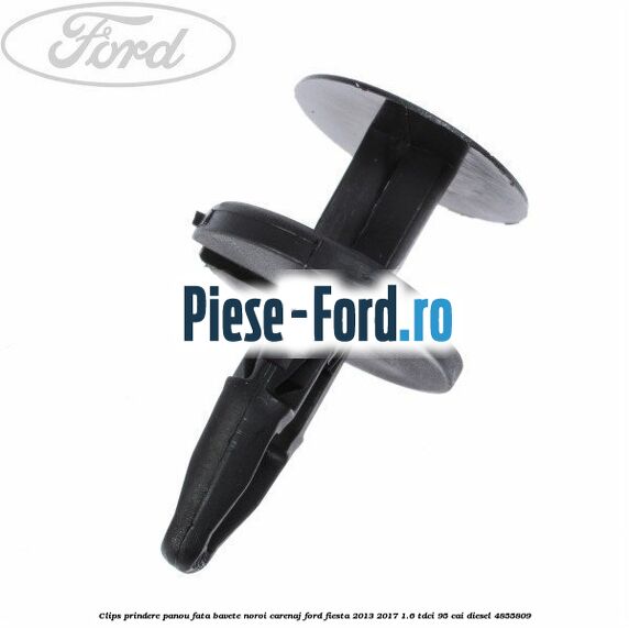 Clips prindere panou fata, bavete noroi, carenaj Ford Fiesta 2013-2017 1.6 TDCi 95 cai