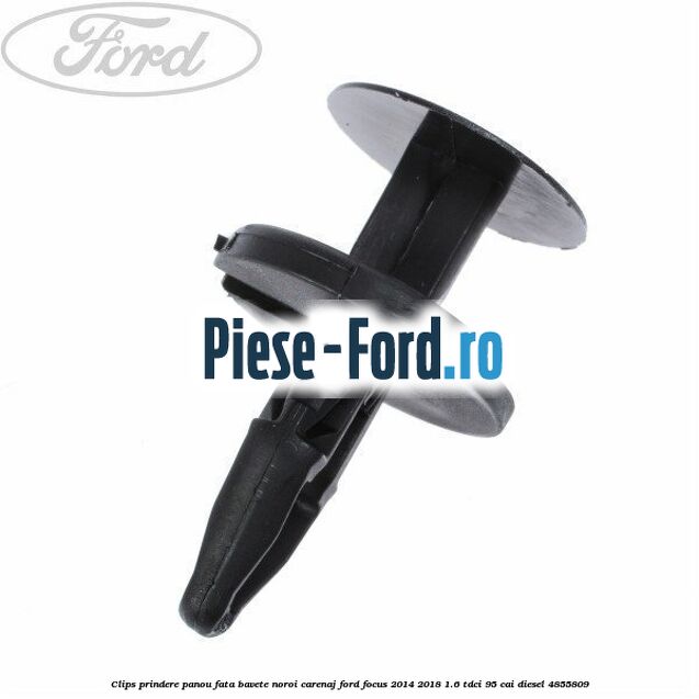 Clips prindere panou fata, bavete noroi, carenaj Ford Focus 2014-2018 1.6 TDCi 95 cai