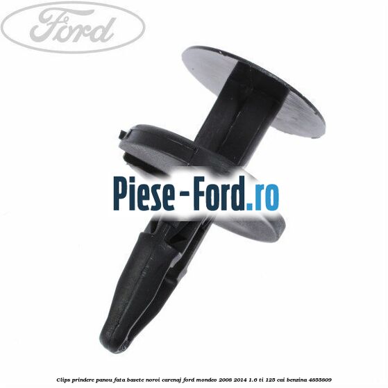 Clips prindere panou fata, bavete noroi, carenaj Ford Mondeo 2008-2014 1.6 Ti 125 cai
