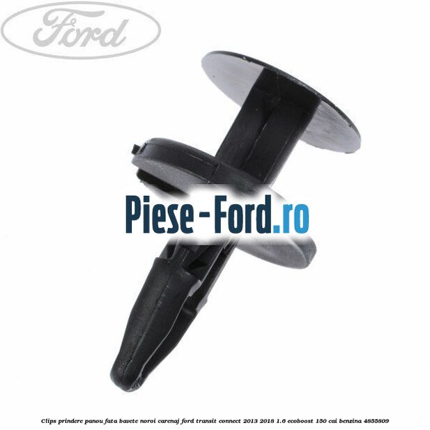 Clips prindere panou fata, bavete noroi, carenaj Ford Transit Connect 2013-2018 1.6 EcoBoost 150 cai