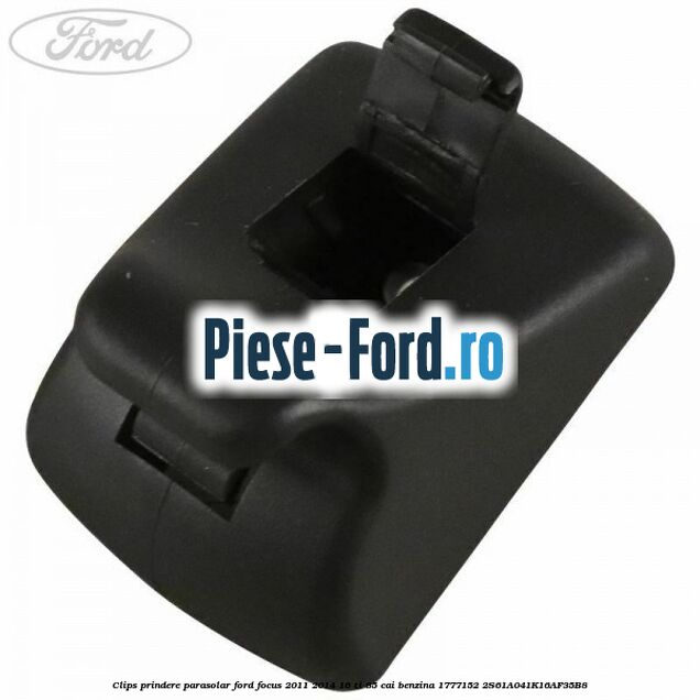 Clips prindere parasolar Ford Focus 2011-2014 1.6 Ti 85 cai #EB5D699A5B