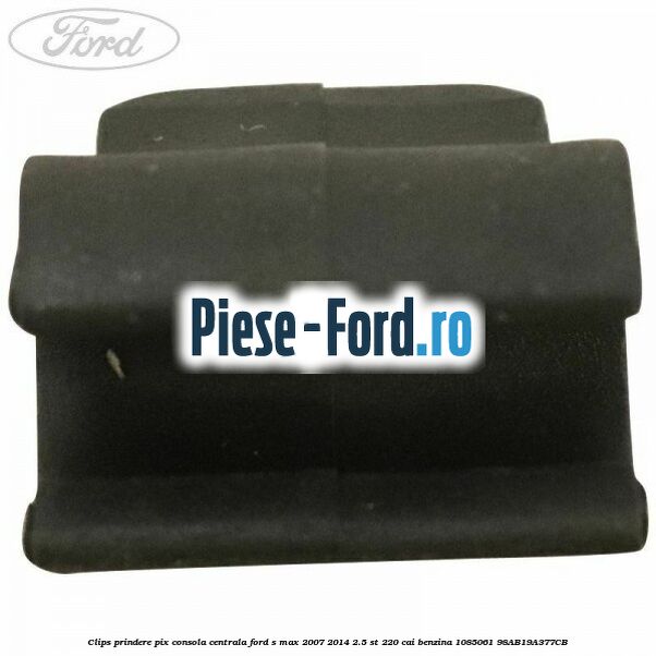 Clips prindere pix consola centrala Ford S-Max 2007-2014 2.5 ST 220 cai benzina