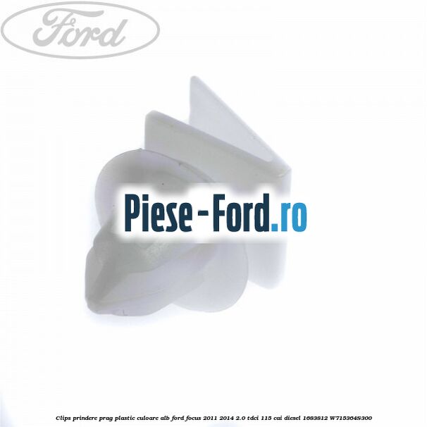 Clips prindere prag plastic culoare alb Ford Focus 2011-2014 2.0 TDCi 115 cai diesel