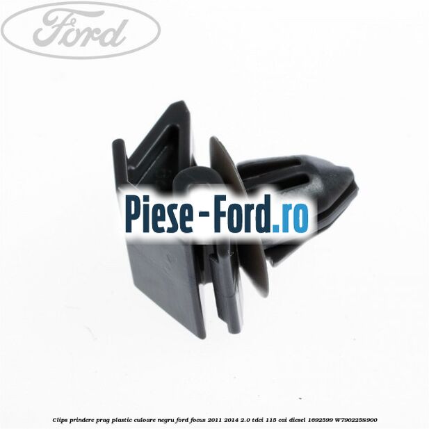 Clips prindere prag plastic culoare negru Ford Focus 2011-2014 2.0 TDCi 115 cai diesel