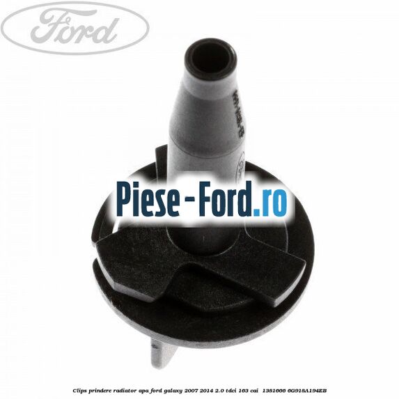 Clips prindere radiator apa Ford Galaxy 2007-2014 2.0 TDCi 163 cai  #CCEBE33C5E