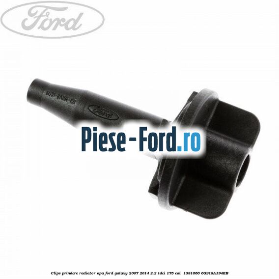 Clips prindere radiator apa Ford Galaxy 2007-2014 2.2 TDCi 175 cai  #080BA2D29E
