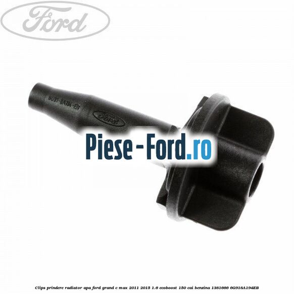 Clips prindere radiator apa Ford Grand C-Max 2011-2015 1.6 EcoBoost 150 cai benzina
