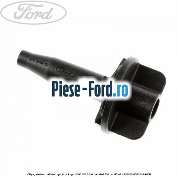 Clips prindere radiator apa Ford Kuga 2008-2012 2.0 TDCi 4x4 136 cai diesel