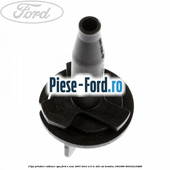 Clips prindere radiator apa Ford S-Max 2007-2014 2.5 ST 220 cai benzina