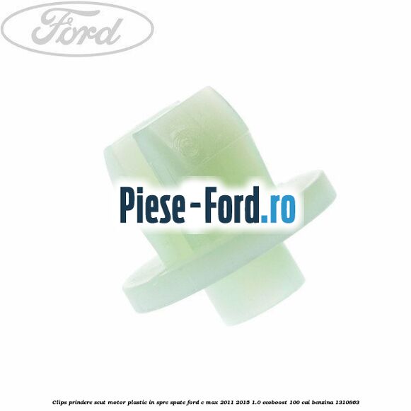Clips prindere scut motor plastic in spre spate Ford C-Max 2011-2015 1.0 EcoBoost 100 cai