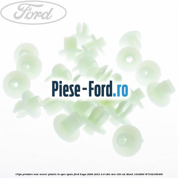 Clips prindere scut motor plastic in spre spate Ford Kuga 2008-2012 2.0 TDCI 4x4 163 cai diesel #3701068907