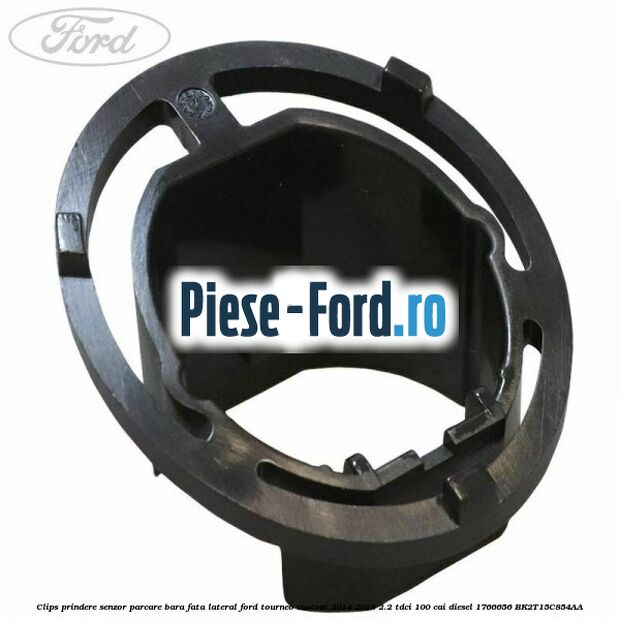 Clips prindere senzor parcare bara fata lateral Ford Tourneo Custom 2014-2018 2.2 TDCi 100 cai diesel