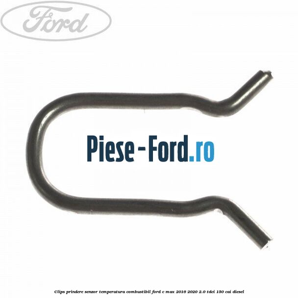Clips prindere senzor temperatura combustibil Ford C-Max 2016-2020 2.0 TDCi 150 cai diesel