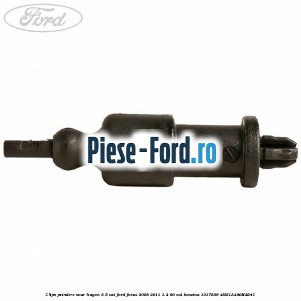 Clips prindere snur hayon 3/5 usi Ford Focus 2008-2011 1.4 80 cai benzina #46A35DD13D