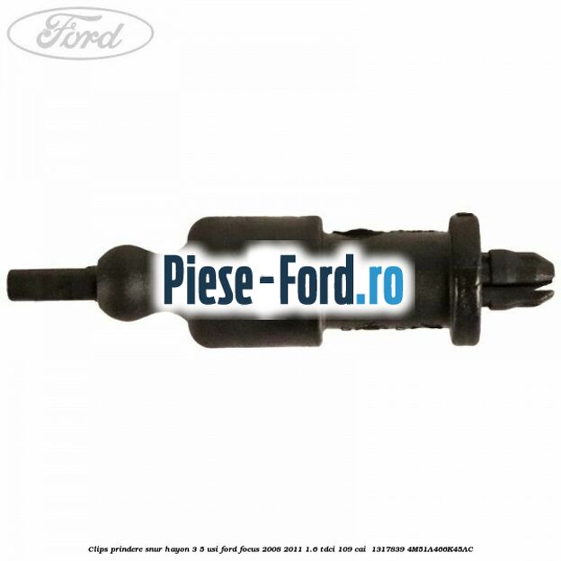 Clips prindere snur hayon 3/5 usi Ford Focus 2008-2011 1.6 TDCi 109 cai  #2AB3D41757