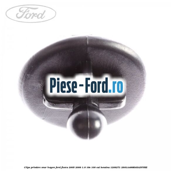 Clips prindere snur hayon Ford Fiesta 2005-2008 1.6 16V 100 cai benzina #1460CF702B