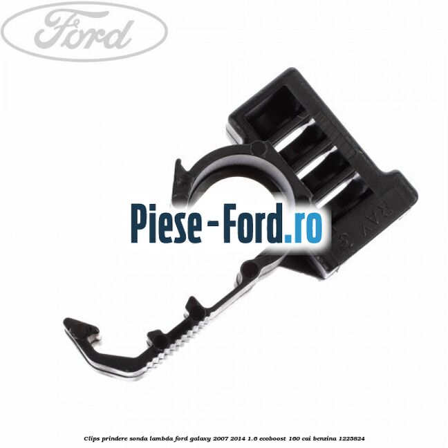 Clips prindere sonda lambda Ford Galaxy 2007-2014 1.6 EcoBoost 160 cai #C6AF263E7F