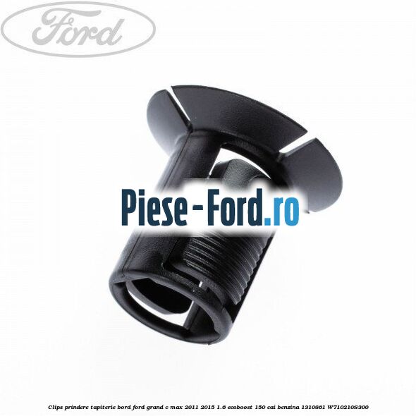 Clips prindere tapiterie bord Ford Grand C-Max 2011-2015 1.6 EcoBoost 150 cai benzina
