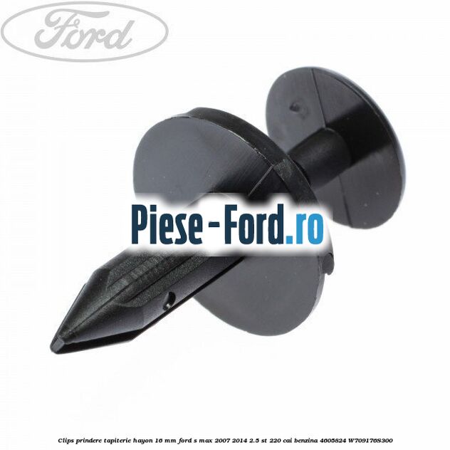 Clips prindere tapiterie hayon 16 mm Ford S-Max 2007-2014 2.5 ST 220 cai benzina