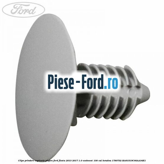 Clips prindere tapiterie plafon Ford Fiesta 2013-2017 1.0 EcoBoost 100 cai benzina