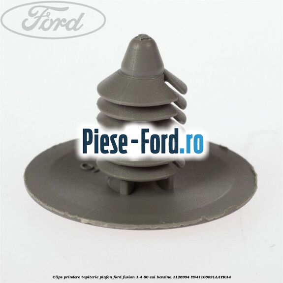 Clips prindere tapiterie plafon Ford Fusion 1.4 80 cai benzina