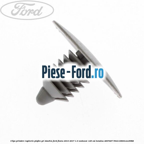 Clips prindere tapiterie plafon gri deschis Ford Fiesta 2013-2017 1.0 EcoBoost 125 cai benzina