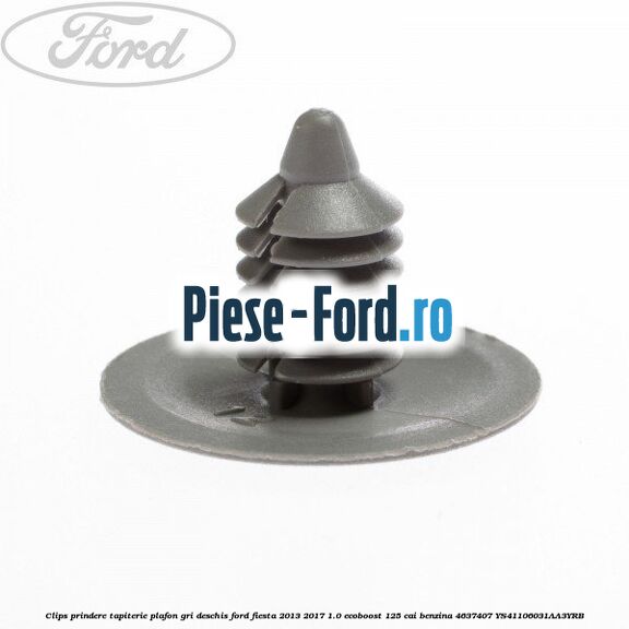 Clips prindere tapiterie plafon gri deschis Ford Fiesta 2013-2017 1.0 EcoBoost 125 cai benzina