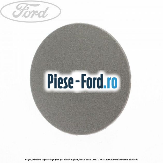 Clips prindere tapiterie plafon gri deschis Ford Fiesta 2013-2017 1.6 ST 200 200 cai