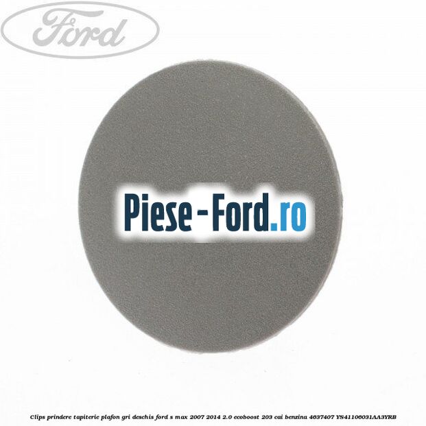Clips prindere tapiterie plafon gri deschis Ford S-Max 2007-2014 2.0 EcoBoost 203 cai benzina