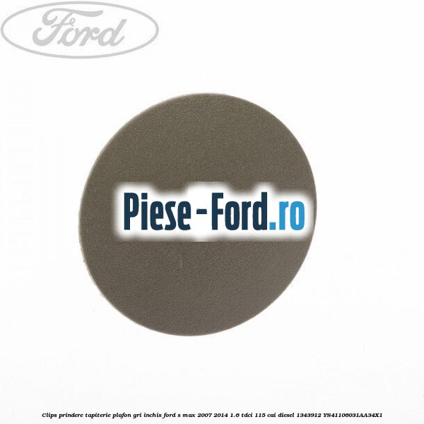 Clips prindere tapiterie plafon gri inchis Ford S-Max 2007-2014 1.6 TDCi 115 cai diesel