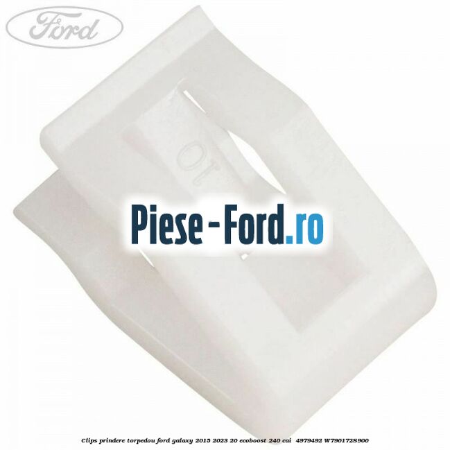 Clips prindere torpedou Ford Galaxy 2015-2023 2.0 EcoBoost 240 cai #3C499DD062