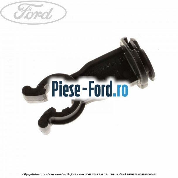 Clips prinderere conducta servodirectie Ford S-Max 2007-2014 1.6 TDCi 115 cai diesel