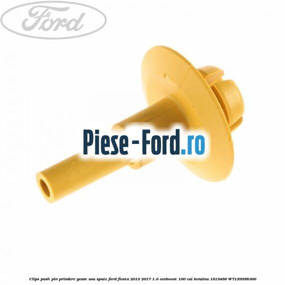 Clips push pin prindere geam usa spate Ford Fiesta 2013-2017 1.0 EcoBoost 100 cai benzina #F48FC1D01B
