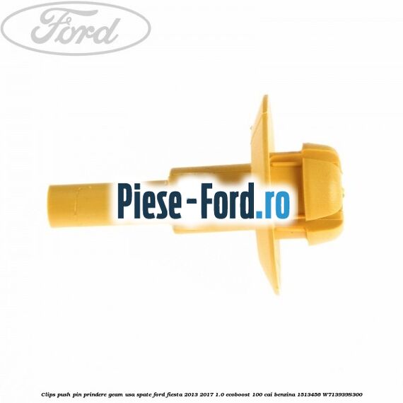 Clips push pin prindere geam usa spate Ford Fiesta 2013-2017 1.0 EcoBoost 100 cai benzina