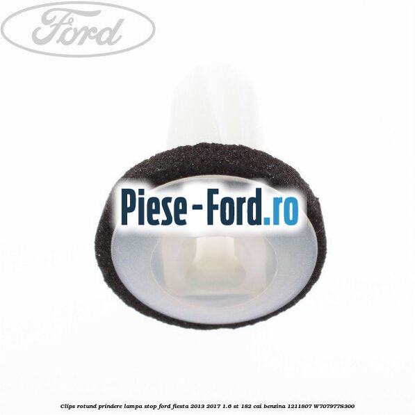 Clips rotund prindere lampa stop Ford Fiesta 2013-2017 1.6 ST 182 cai benzina