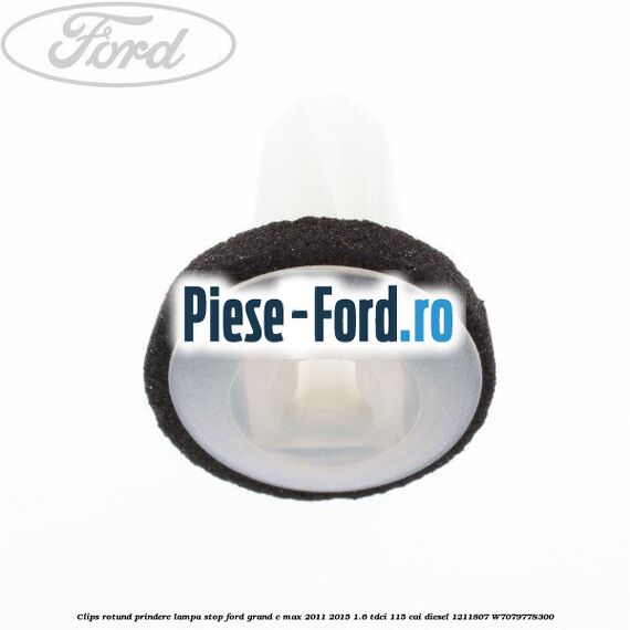 Clips rotund prindere lampa stop Ford Grand C-Max 2011-2015 1.6 TDCi 115 cai diesel