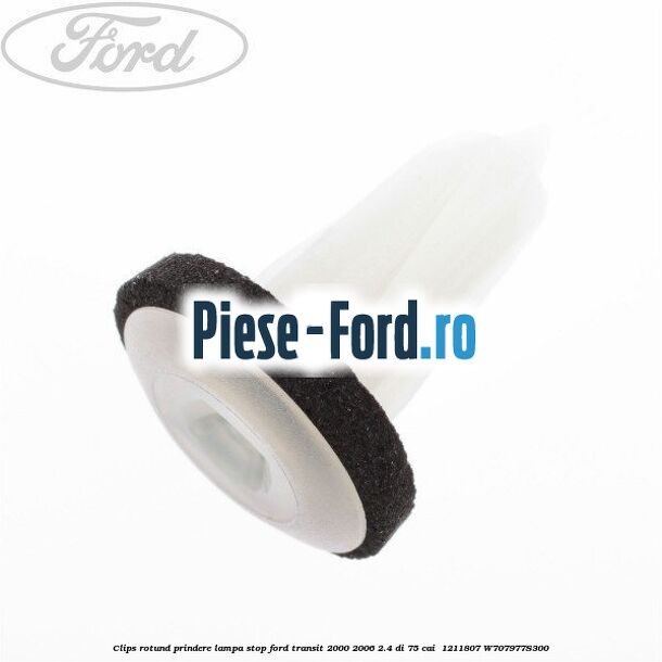 Clips rotund prindere lampa stop Ford Transit 2000-2006 2.4 DI 75 cai  #A40C916F9F