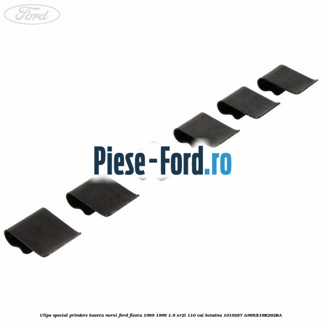 Clips special prindere baveta noroi Ford Fiesta 1989-1996 1.6 XR2i 110 cai #BF24A83DB8