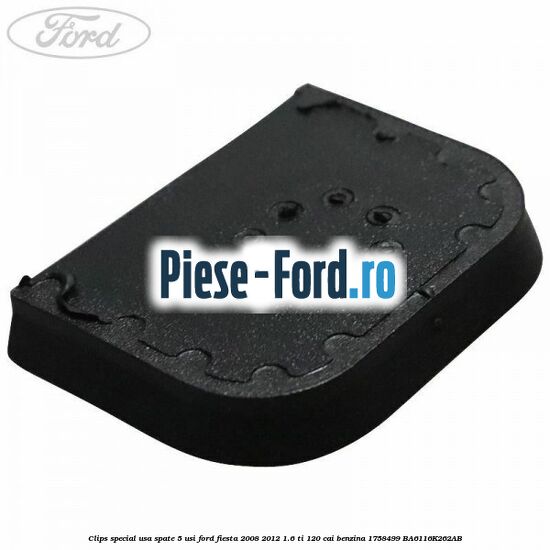 Clips special usa spate 5 usi Ford Fiesta 2008-2012 1.6 Ti 120 cai benzina