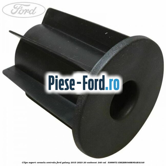 Clips suport consola centrala Ford Galaxy 2015-2023 2.0 EcoBoost 240 cai #133250CC47