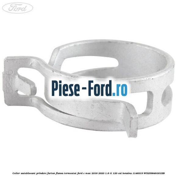 Colier autoblocant prindere furtun flansa termostat Ford C-Max 2016-2020 1.6 Ti 120 cai benzina #9C361B0F2F